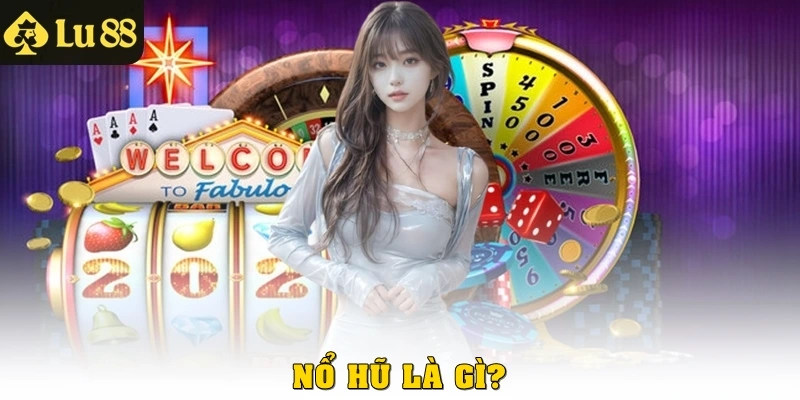 Nổ hũ là gì?